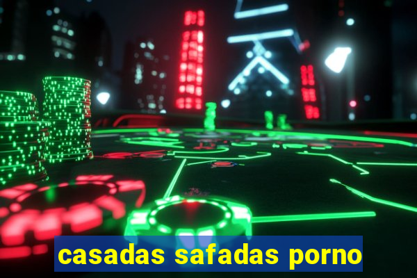 casadas safadas porno